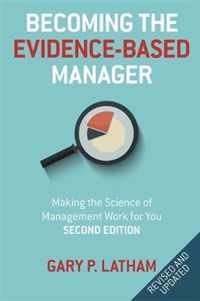 Becoming the EvidenceBased Manager How to Put the Science of Management to Work for You