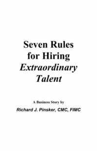 Seven Rules for Hiring Extraordinary Talent