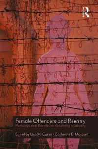 Female Offenders and Reentry: Pathways and Barriers to Returning to Society