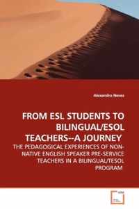 From ESL Students to Bilingual/ESOL Teachers--A Journey