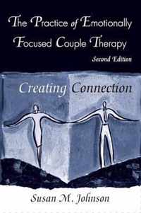 The Practice of Emotionally Focused Couple Therapy