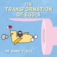 The Transformation of Egg-X