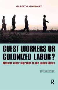 Guest Workers or Colonized Labor?