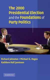 The 2000 Presidential Election and the Foundations of Party Politics