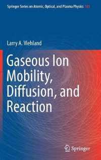 Gaseous Ion Mobility, Diffusion, and Reaction