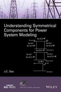 Understanding Symmetrical Components for Power System Modeling