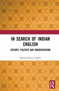 In Search of Indian English: History, Politics and Indigenisation