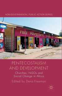 Pentecostalism and Development: Churches, Ngos and Social Change in Africa