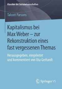 Kapitalismus bei Max Weber zur Rekonstruktion eines fast vergessenen Themas