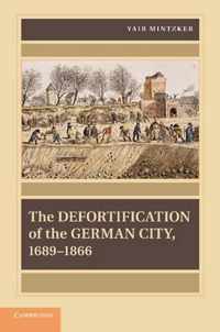 The Defortification of the German City, 1689-1866