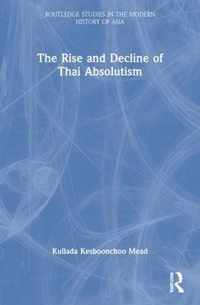 The Rise and Decline of Thai Absolutism