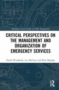 Critical Perspectives on the Management and Organization of Emergency Services