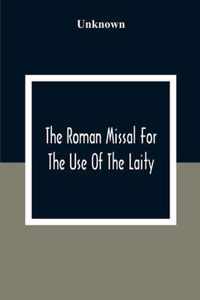 The Roman Missal For The Use Of The Laity