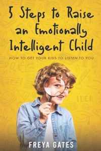 5 Steps to Raise an Emotionally Intelligent Child