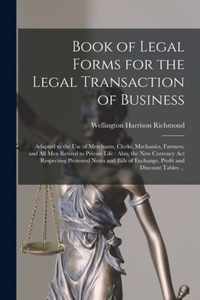 Book of Legal Forms for the Legal Transaction of Business [microform]: Adapted to the Use of Merchants, Clerks, Mechanics, Farmers, and All Men Retired to Private Life