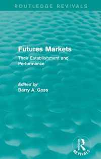 Futures Markets (Routledge Revivals): Their Establishment and Performance