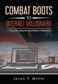 Combat Boots to Internet Millionaire