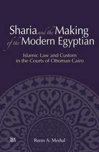 Sharia and the Making of the Modern Egyptian