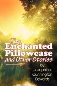 The Enchanted Pillowcase and Other Stories