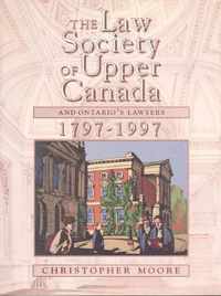 The Law Society of Upper Canada and Ontario's Lawyers, 1797-1997