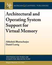 Architectural and Operating System Support for Virtual Memory