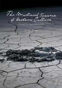 The Structural Trauma of Western Culture: Toward the End of Humanity