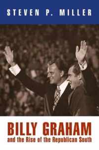 Billy Graham and the Rise of the Republican South