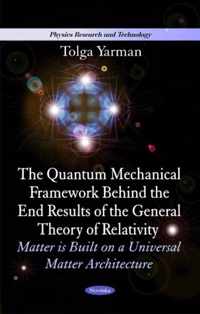 Quantum Mechanical Framework Behind the End Results of the General Theory of Relativity