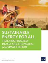 Sustainable Energy for All: Tracking Progress in Asia and the Pacific - A Summary Report