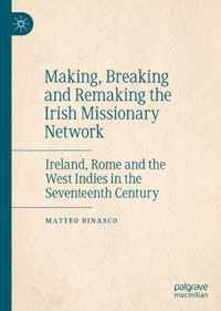 Making, Breaking and Remaking the Irish Missionary Network