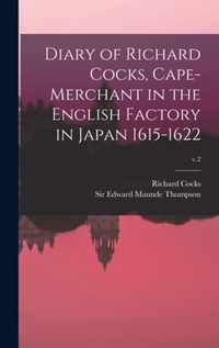 Diary of Richard Cocks, Cape-merchant in the English Factory in Japan 1615-1622; v.2