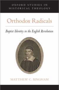 Orthodox Radicals: Baptist Identity in the English Revolution