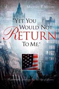 Yet You Would Not Return To Me,