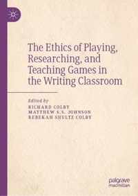 The Ethics of Playing, Researching, and Teaching Games in the Writing Classroom