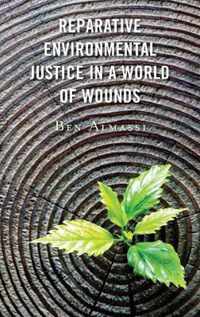 Reparative Environmental Justice in a World of Wounds