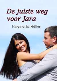 De juiste weg voor Jara - Margaretha Müller - Paperback (9789462600270)