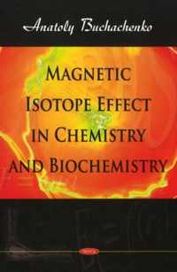 Magnetic Isotope Effect in Chemistry & Biochemistry