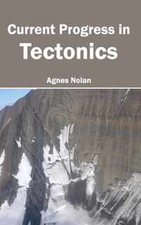 Current Progress in Tectonics