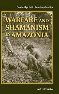 Warfare and Shamanism in Amazonia