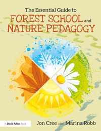 The Essential Guide to Forest School and Nature Pedagogy