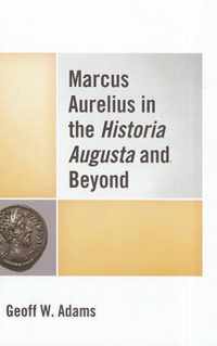 Marcus Aurelius in the Historia Augusta and Beyond