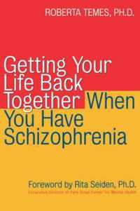 Getting Your Life Back Together When You Have Schizophrenia