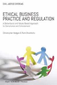 Ethical Business Practice and Regulation: A Behavioural and Values-Based Approach to Compliance and Enforcement