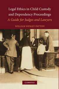 Legal Ethics in Child Custody and Dependency Proceedings