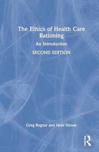 The Ethics of Health Care Rationing