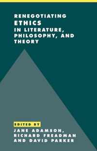 Renegotiating Ethics in Literature, Philosophy, and Theory