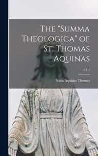 The Summa Theologica of St. Thomas Aquinas; v.1