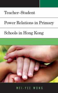 Teacher-Student Power Relations in Primary Schools in Hong Kong