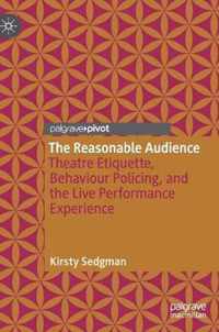 The Reasonable Audience: Theatre Etiquette, Behaviour Policing, and the Live Performance Experience