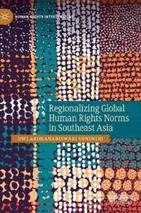 Regionalizing Global Human Rights Norms in Southeast Asia